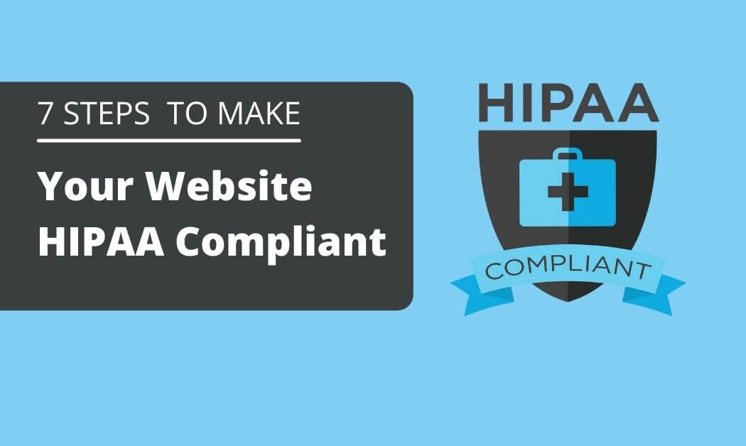 HIPAA Compliant - 7 Steps To Make Your Website HIPAA Compliant